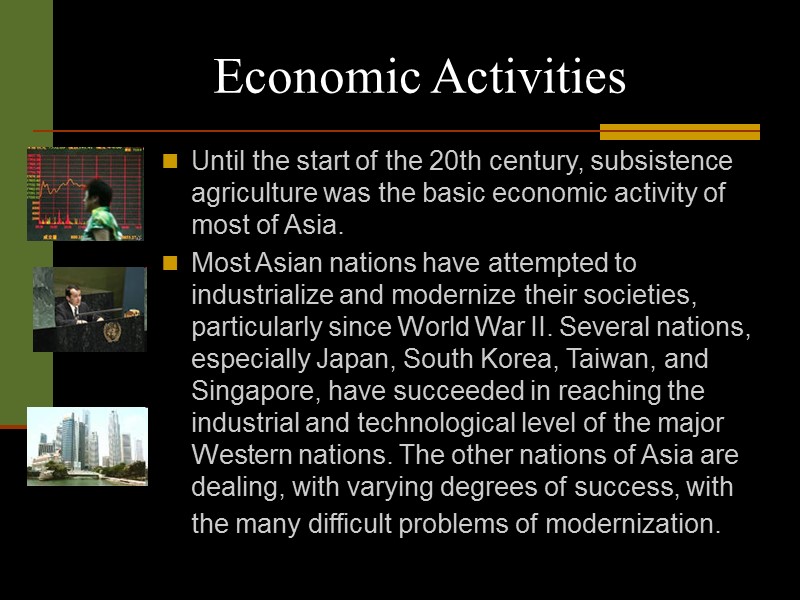 Economic Activities Until the start of the 20th century, subsistence agriculture was the basic